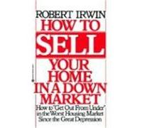 How to Sell Your Home in a Down Market Robert Irwin (Auteur)