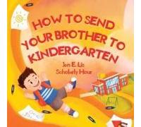How To Send Your Brother To Kindergarten