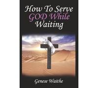 How to Serve God While Waiting