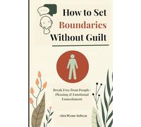 How to Set Boundaries Without Guilt: Break Free from People-Pleasing & Emotional Enmeshment