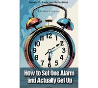 How to Set One Alarm and Actually Get Up: Funny gift - book with empty lined pages | 6" x 9" (15.24 x 22.86 cm) Part of Collection named "The Unanswerables Collection" | 200 pages, Perfect gag gift