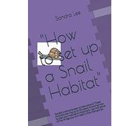 How To Set Up A Snail Habitat": Garden Snails Are Easy To Take Care Of. These Mollusks Can Live Up To 20 Years. Knowing How To Plan Your Habitat Is Important. I Go Into Some Of The Things You Will Ne