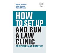 How to Set Up and Run a Law Clinic: Principles and Practice