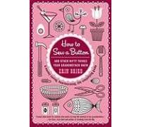 How to Sew a Button Erin Bried (Auteur)