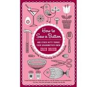 How to Sew a Button Erin Bried (Auteur)