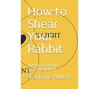 How To Shear Your Rabbit: The Razzle Dazzle Shearing Method
