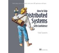 How to Ship Distributed Systems with Confidence Build, debug, observe, and deploy cloud-native .NET applications with Aspire - Fiodar Sazanavets - Manning - ebook (ePub) - Livre