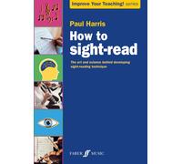 How to Sight-read: The Art and Science Behind Developing Sight-reading Technique