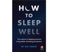 How to Sleep Well by Neil Stanley Inconnu (Auteur)
