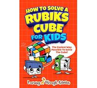 How To Solve A Rubik's Cube For Kids: The Easiest Way Possible To Solve The Cube!