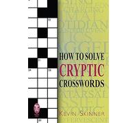 [How to Solve Cryptic Crosswords] [By: Kevin Skinner] [October, 2008]