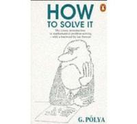 how to solve it: a new aspect of mathematical method Polya G. (Auteur)