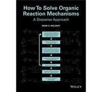 How To Solve Organic Reaction Mechanisms by Moloney & Mark G. St Peters College & Oxford Moloney Mark G. St Peters College Oxford (Auteur)
