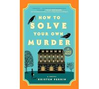 How to Solve Your Own Murder: A Novel
