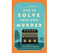 How to Solve Your Own Murder: A Novel