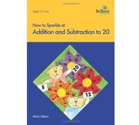 How to Sparkle at Addition and Subtraction to 20 Wilson, M. (Auteur)