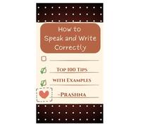 How to Speak and Write Correctly: Top 100 Tips with Examples