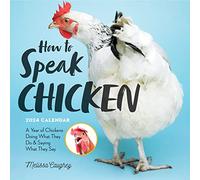 How to Speak Chicken Wall Calendar 2024: A Year of Chickens Doing What They Do and Saying What They Say