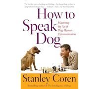 How to Speak Dog Stanley Coren (Auteur)
