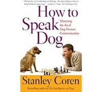 How to Speak Dog Stanley Coren (Auteur)