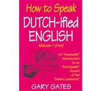 How to Speak Dutch-Ified English Gary Gates (Auteur)