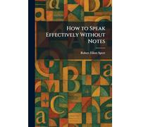 How to Speak Effectively Without Notes