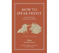 How to Speak Freely: An Ancient Guide to Free Speech and Dissent