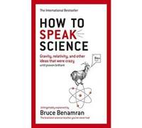 How to Speak Science: Gravity, relativity and other ideas that were crazy until proven brilliant - [Version Originale] Inconnu (Auteur)