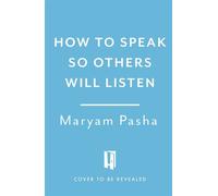 How To Speak So Others Will Listen - Maryam Pasha - Headline Home - ebook (ePub) - Livre