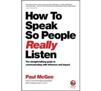 How to Speak So People Really Listen by McGee & Paul Paul McGee Associates & UK Inconnu (Auteur)