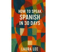 How to Speak Spanish in 30 Days