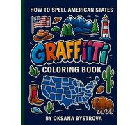 How to Spell American States: Graffiti Coloring Book: 50 American States | Fun USA Geography Learning | Bubble & Street Art Letters for Kids, Teens & ... Spelling Practice & Graffiti Coloring Book