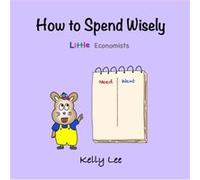 How to Spend Wisely: Teach Young Children How to Plan and Budget, Perfect for Preschool and Primary Grade Kids