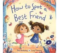 How to Spot a Best Friend by Lucy Fleming Lucy Fleming (Auteur)