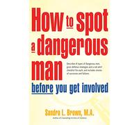 How To Spot A Dangerous Man Before You Get Involved
