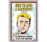 How To Spot A Narcissist: Psychological answers to life’s key questions