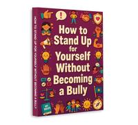 How to Stand Up for Yourself - Build Confidence, Set Boundaries and Speak Up Without Being Mean
