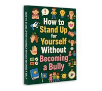 How to Stand Up for Yourself - Build Confidence, Set Boundaries and Speak Up Without Being Mean