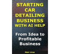 How to Start a Car Detailing Business With AI Help: From Idea to Profitable Business