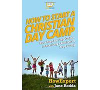 How To Start A Christian Day Camp: Your Step-By-Step Guide To Starting A Christian Day Camp Paperback Book By Jane Rodda