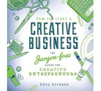 How to Start a Creative Business: the jargon-free guide for creative entrepreneurs