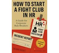 How to Start a Fight Club in HR: Funny Office Notebook and Gag Gift for HR, Coworkers, and Corporate Chaos Lovers