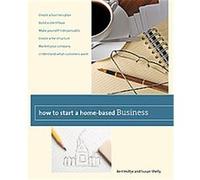 How to Start a Home-Based Business, Home-Based Business Series Bert Holtje, Susan Shelly (Auteur)