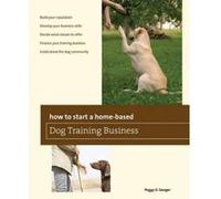How to Start a Home-Based Dog Training Business - [Version Originale] Peggy O Swager (Auteur)