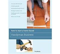 How to Start a Home-Based Handyman Business, Home-Based Business Series Terry Meany (Auteur)