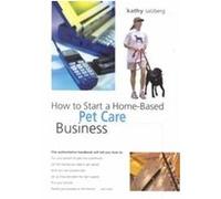 How to Start a Home-Based Pet Care Business, Home-Based Business Series Kathy Salzberg (Auteur)