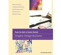 How to Start a Homebased Graphic Design Business by Jim Smith Jim Smith (Auteur)