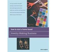 How to Start a HomeBased Jewelry Making Business by Maire Loughran Maire Loughran (Auteur)