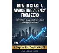 How to Start a Marketing Agency From Zero: The Disciplined Founder's Blueprint for Building a Real Agency
