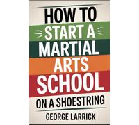 How to Start a Martial Arts School on a Shoestring